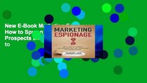 New E-Book Marketing Espionage: How to Spy on Yourself, Your Prospects and Your Competitors to