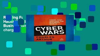 Reading Full Cyber Wars: Hacks that Shocked the Business World free of charge