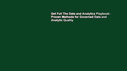 Get Full The Data and Analytics Playbook: Proven Methods for Governed Data and Analytic Quality