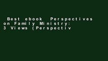 Best ebook  Perspectives on Family Ministry: 3 Views (Perspectives (B H Publishing))  Review