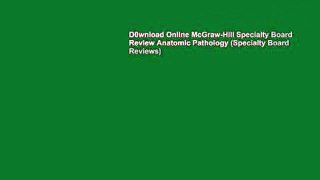 D0wnload Online McGraw-Hill Specialty Board Review Anatomic Pathology (Specialty Board Reviews)