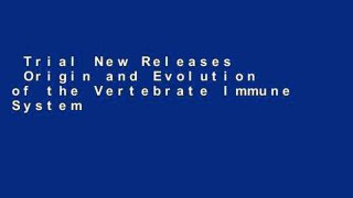 Trial New Releases  Origin and Evolution of the Vertebrate Immune System (Current Topics in