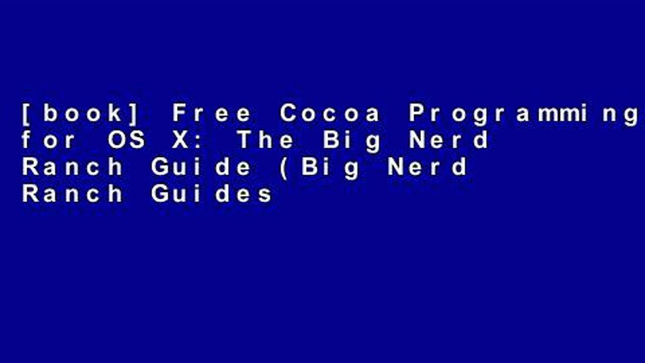 [book] Free Cocoa Programming for OS X: The Big Nerd Ranch Guide (Big Nerd Ranch Guides)