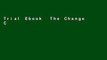 Trial Ebook  The Change Champion s Field Guide: Strategies and Tools for Leading Change in Your