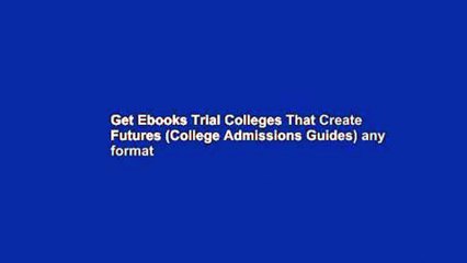 Get Ebooks Trial Colleges That Create Futures (College Admissions Guides) any format