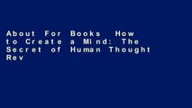 About For Books  How to Create a Mind: The Secret of Human Thought Revealed  For Full