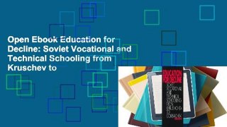 Open Ebook Education for Decline: Soviet Vocational and Technical Schooling from Kruschev to
