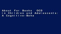 About For Books  OCD in Children and Adolescents: A Cognitive-Behavioral Treatment Manual  For