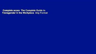 Complete acces  The Complete Guide to Transgender in the Workplace  Any Format