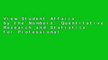View Student Affairs by the Numbers: Quantitative Research and Statistics for Professionals Ebook