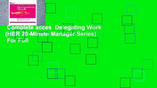 Complete acces  Delegating Work (HBR 20-Minute Manager Series)  For Full
