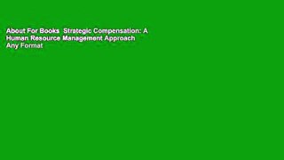 About For Books  Strategic Compensation: A Human Resource Management Approach  Any Format