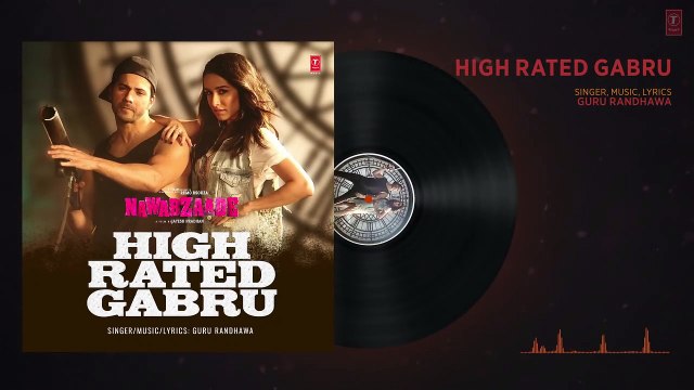 High Rated Gabru Full Audio | Nawabzaade | Varun Dhawan | Shraddha Kapoor | Guru Randhawa