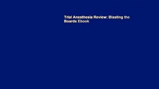 Trial Anesthesia Review: Blasting the Boards Ebook