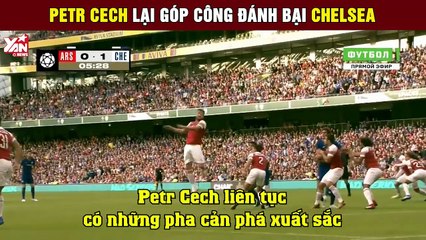 Petr Cech lại góp công đánh bại Chelsea