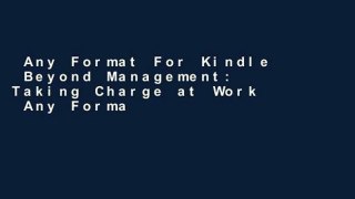 Any Format For Kindle  Beyond Management: Taking Charge at Work  Any Format