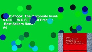 Best ebook  The Corporate Insider s Guide to U.S. Patent Practice  Best Sellers Rank : #4