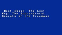 Best ebook  The Lost Key: The Supranatural Secrets of the Freemasons  For Full