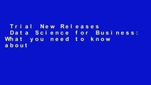 Trial New Releases  Data Science for Business: What you need to know about data mining and