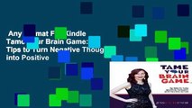 Any Format For Kindle  Tame Your Brain Game: 52 Tips to Turn Negative Thoughts into Positive