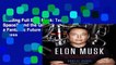 Reading Full Elon Musk: Tesla, SpaceX, and the Quest for a Fantastic Future Full access