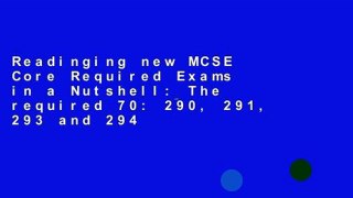Readinging new MCSE Core Required Exams in a Nutshell: The required 70: 290, 291, 293 and 294