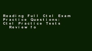 Reading Full Ctel Exam Practice Questions: Ctel Practice Tests   Review for the California Teacher
