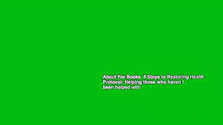 About For Books  5 Steps to Restoring Health Protocol: Helping those who haven t been helped with