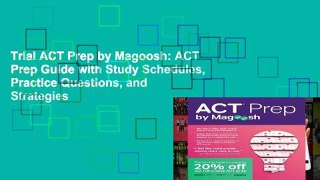 Trial ACT Prep by Magoosh: ACT Prep Guide with Study Schedules, Practice Questions, and Strategies