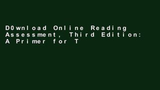 D0wnload Online Reading Assessment, Third Edition: A Primer for Teachers in the Common Core Era