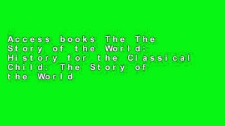 Access books The The Story of the World: History for the Classical Child: The Story of the World: