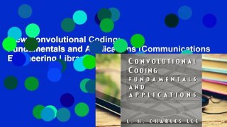 View Convolutional Coding: Fundamentals and Applications (Communications Engineering Library)