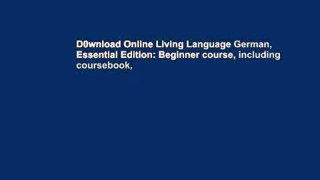 D0wnload Online Living Language German, Essential Edition: Beginner course, including coursebook,