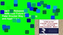 Trial New Releases  Create Your Future the Peter Drucker Way: Developing and Applying a