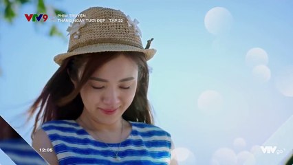 Tháng ngày tươi đẹp - Tập 22