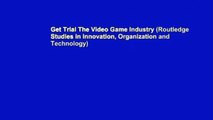 Get Trial The Video Game Industry (Routledge Studies in Innovation, Organization and Technology)