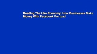 Reading The Like Economy: How Businesses Make Money With Facebook For Ipad
