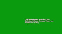 Trial New Releases  Radically Open Dialectical Behavior Therapy: Theory and Practice for Treating