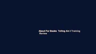 About For Books  Telling Ain t Training  Review