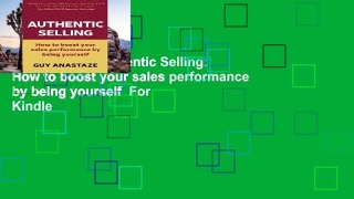 Full E-book  Authentic Selling: How to boost your sales performance by being yourself  For Kindle