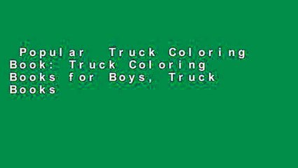 Popular  Truck Coloring Book: Truck Coloring Books for Boys, Truck Books, Little Blue Cars,