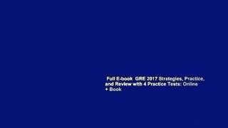 Full E-book  GRE 2017 Strategies, Practice, and Review with 4 Practice Tests: Online + Book