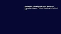 Get Ebooks Trial Everyday Book Marketing: Promotion Ideas to Fit Your Regularly Scheduled Life
