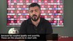 Gattuso: "We must try to thrill our fans"