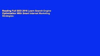 Reading Full SEO 2016 Learn Search Engine Optimization With Smart Internet Marketing Strategies: