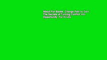 About For Books  Change Pain to Gain: The Secrets of Turning Conflict into Opportunity  For Kindle