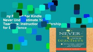 Any Format For Kindle  Never Underestimate Your Teachers: Instructional Leadership for Excellence