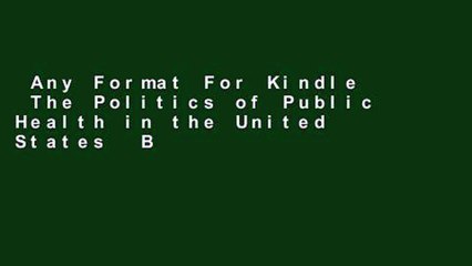 Any Format For Kindle  The Politics of Public Health in the United States  Best Sellers Rank : #5
