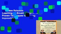 Trial New Releases  Coaching for Breakthrough Success: Proven Techniques for Making Impossible