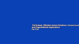 Full E-book  Effective Human Relations: Interpersonal and Organizational Applications  For Full